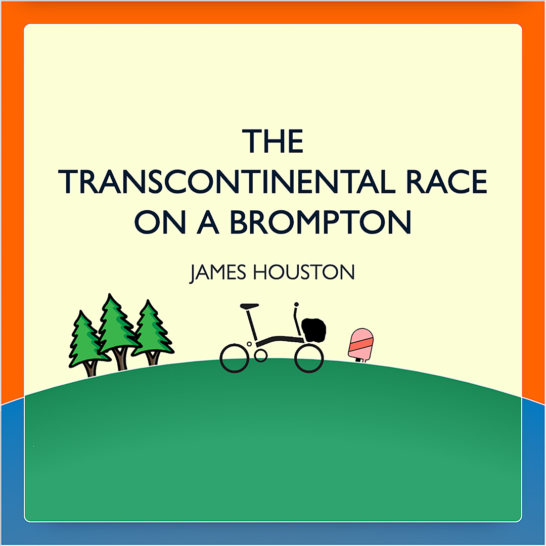 Transcontinental Race (on a Brompton) James Houston